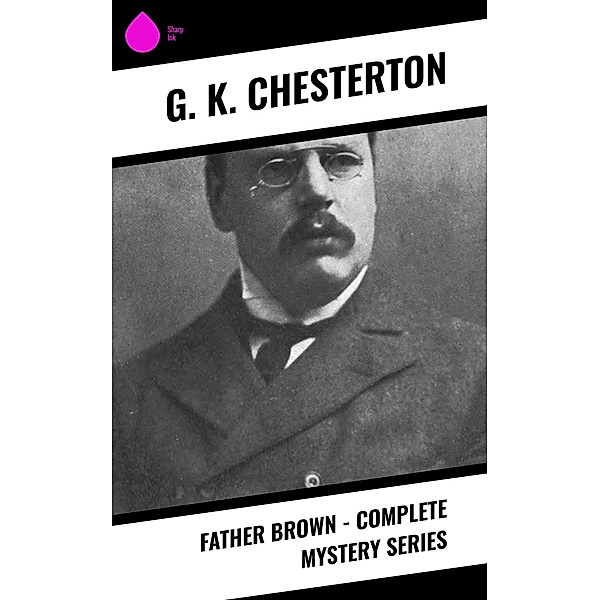 Father Brown - Complete Mystery Series, G. K. Chesterton