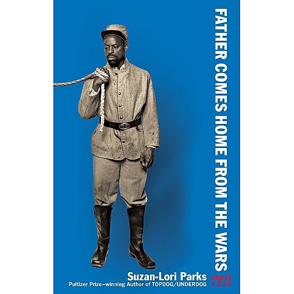 Father Comes Home From the Wars (Parts 1, 2 & 3), Suzan-Lori Parks