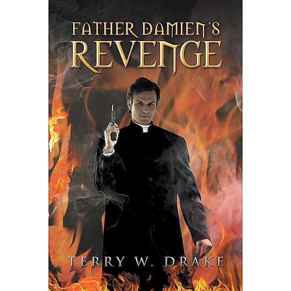 Father Damien'S Revenge, Terry W. Drake