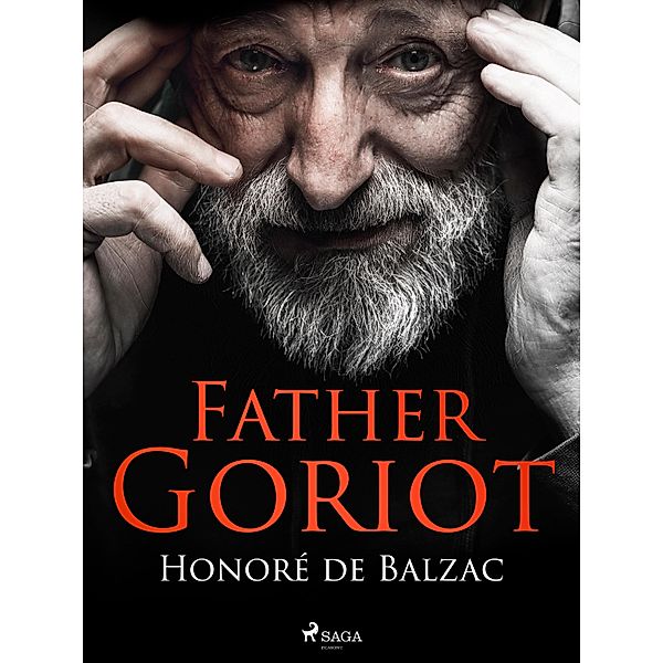 Father Goriot / The Human Comedy: Scenes from Parisian Life, Honoré de Balzac