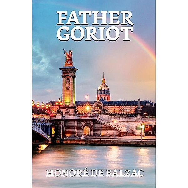 Father Goriot / True Sign Publishing House, Honoré de Balzac