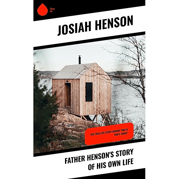 Father Henson's Story of His Own Life, Josiah Henson