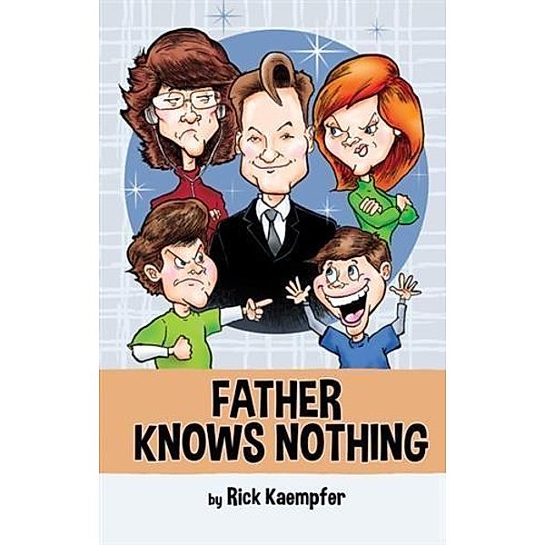Father Knows Nothing, Rick Kaempfer