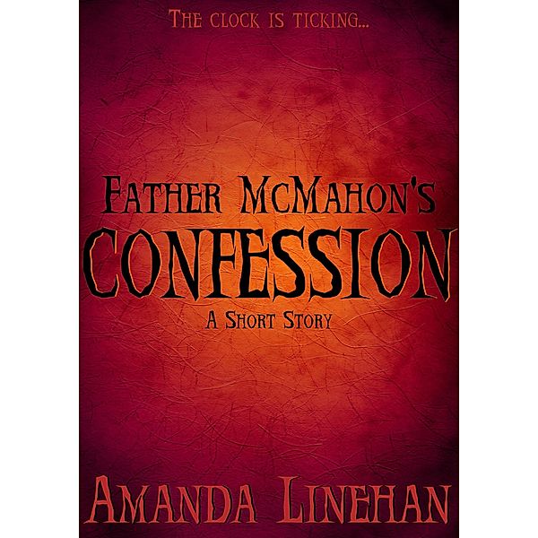 Father McMahon's Confession (A Short Story), Amanda Linehan