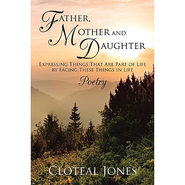 Father, Mother and Daughter Expressing Things That Are Part of Life by Facing These Things in Life, Cloteal Jones