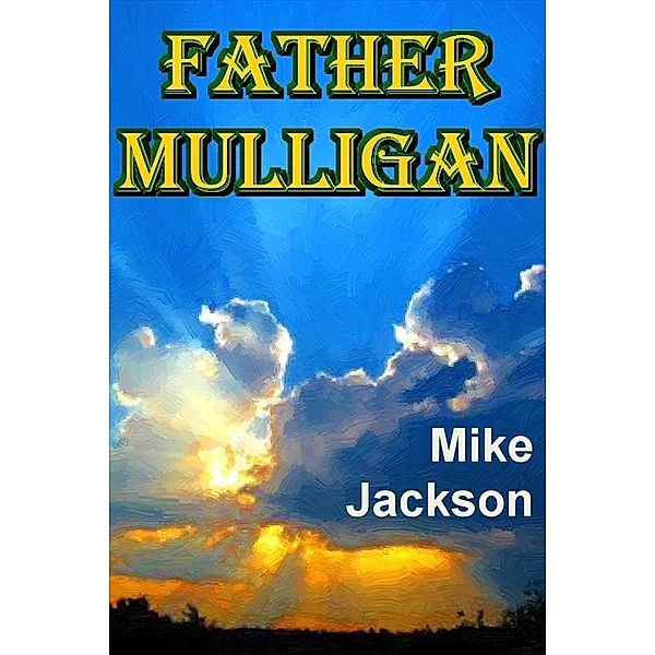 Father Mulligan (Jim Scott Books, #17) / Jim Scott Books, Mike Jackson