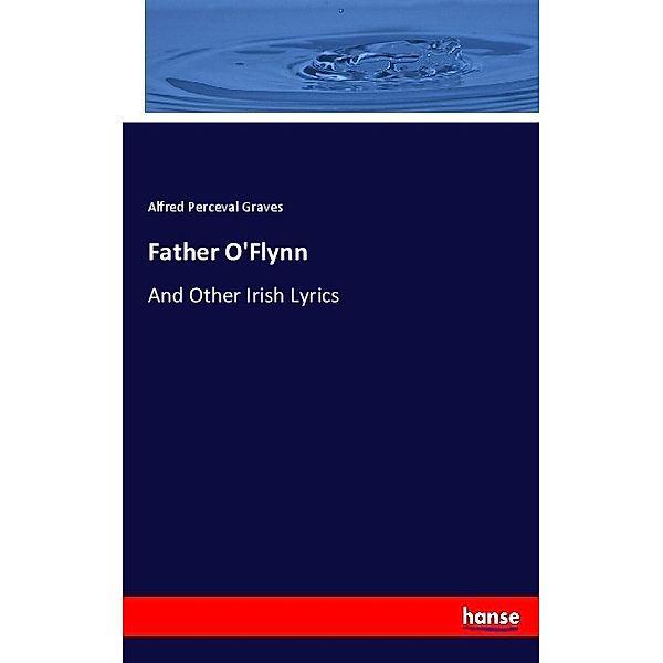 Father O'Flynn, Alfred Perceval Graves