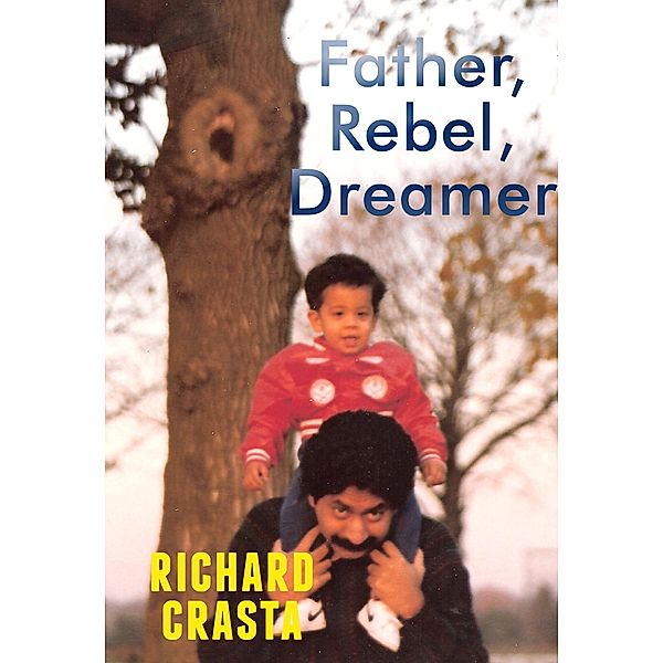 Father, Rebel, Dreamer / Richard Crasta, Richard Crasta