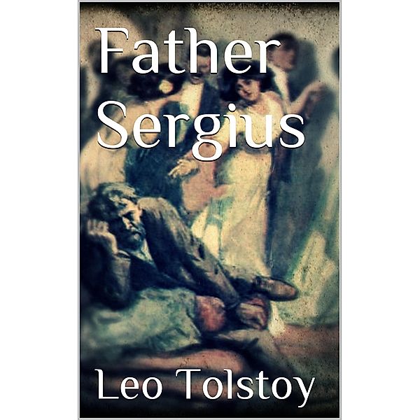 Father Sergius, Leo Tolstoy