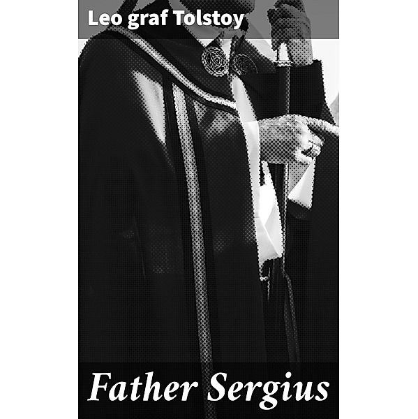 Father Sergius, Leo Graf Tolstoy