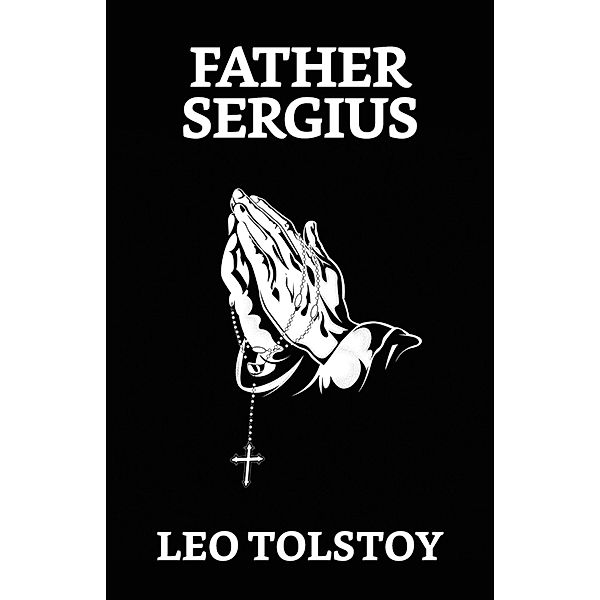 Father Sergius / True Sign Publishing House, Leo Tolstoy