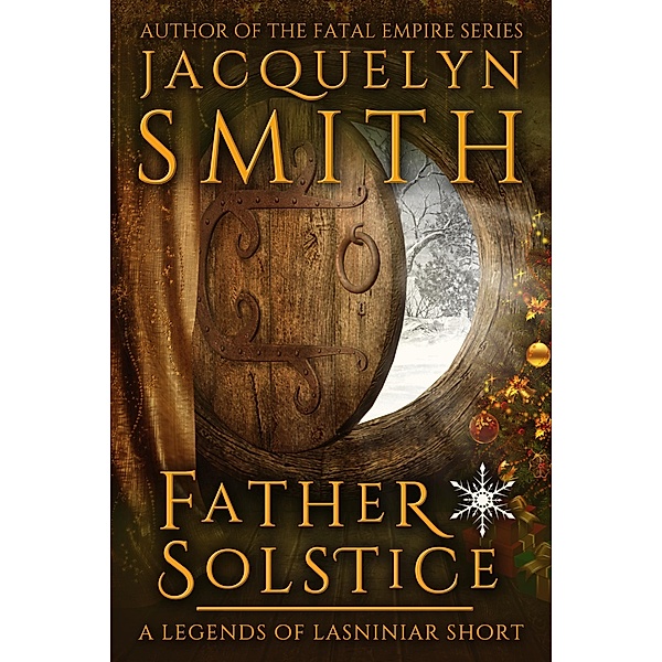 Father Solstice: A Legends of Lasniniar Short / Legends of Lasniniar, Jacquelyn Smith