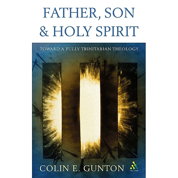 Father, Son and Holy Spirit, Colin E. Gunton