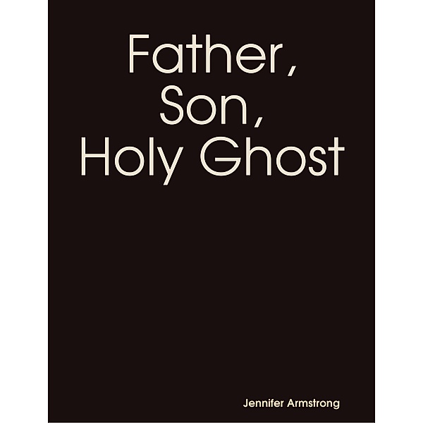 Father, Son, Holy Ghost, Jennifer Armstrong