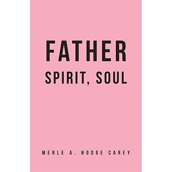 Father, Spirit, Soul, Merle Hodge Carey