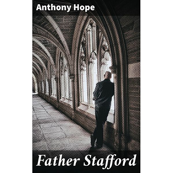 Father Stafford, Anthony Hope