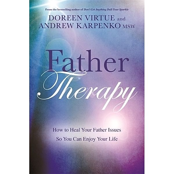 Father Therapy, PhD Doreen Virtue, MSW Andrew Karpenko
