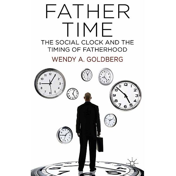 Father Time: The Social Clock and the Timing of Fatherhood, W. Goldberg