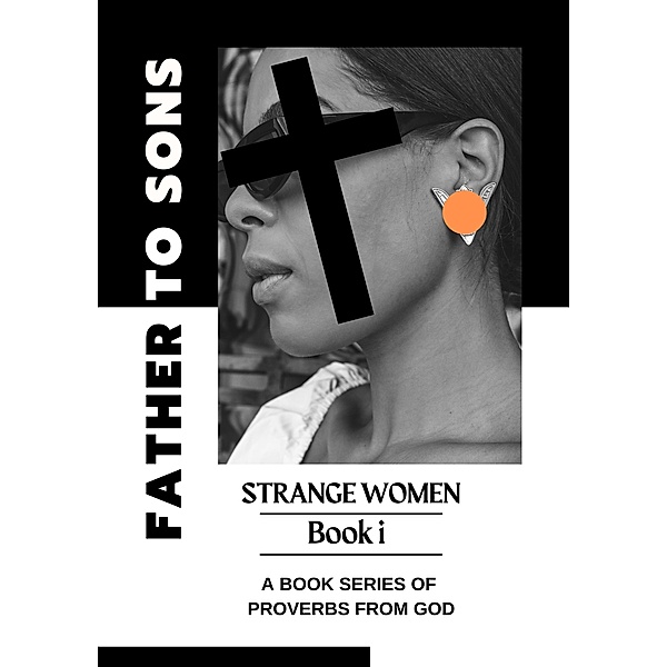 Father to Sons: STRANGE WOMEN // Book i, I. Am