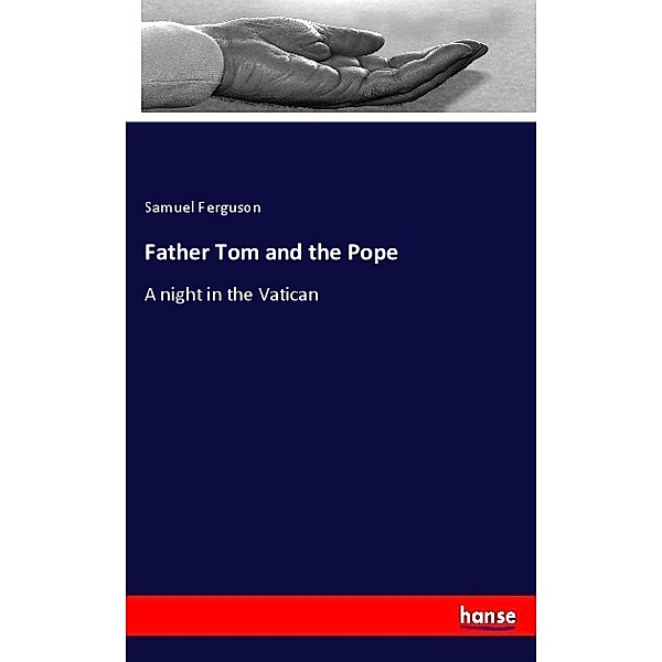 Father Tom and the Pope, Samuel Ferguson
