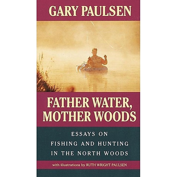 Father Water, Mother Woods, Gary Paulsen, Ruth Wright Paulsen