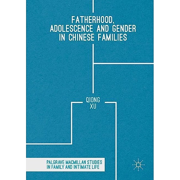 Fatherhood, Adolescence and Gender in Chinese Families, Qiong Xu