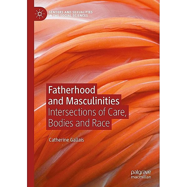 Fatherhood and Masculinities / Genders and Sexualities in the Social Sciences, Catherine Gallais