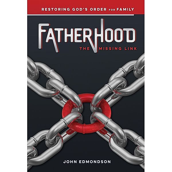 Fatherhood: The Missing Link, John Edmondson
