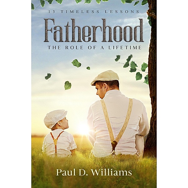 Fatherhood: The Role of a Lifetime, Paul D. Williams