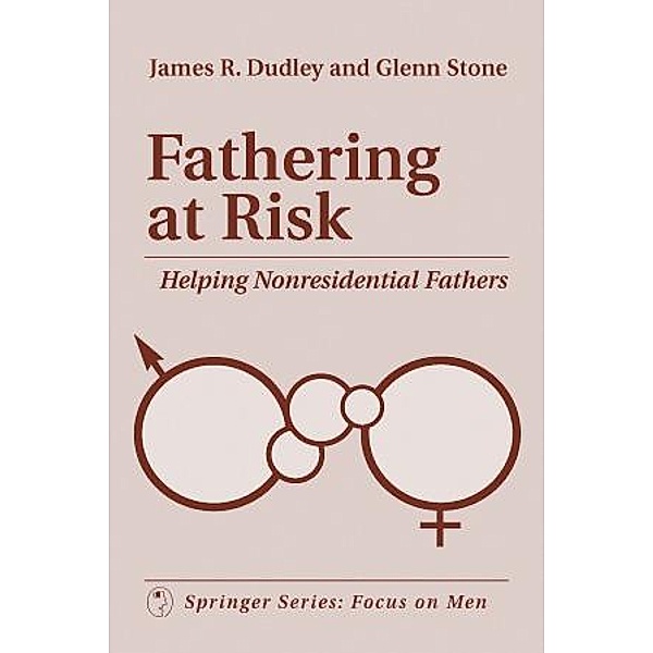 Fathering At Risk / Focus on Men, James R. Dudley, Glenn Stone