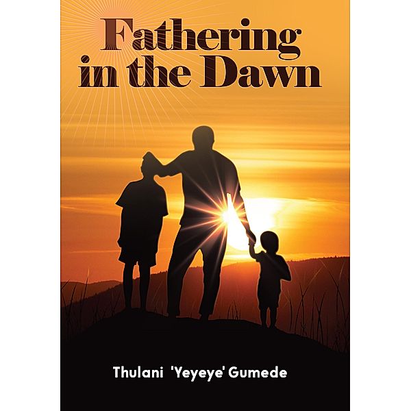 Fathering in the Dawn, Thulani 'Yeyeye' Gumede