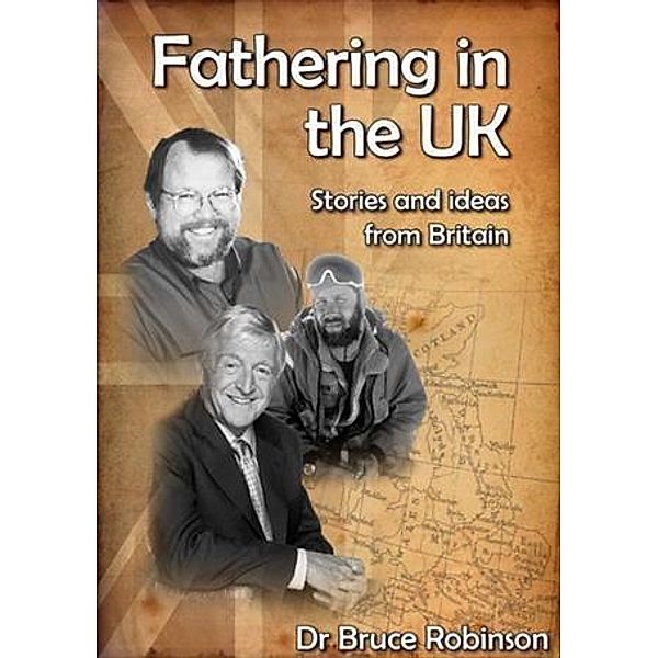 Fathering in the UK, Bruce Robinson