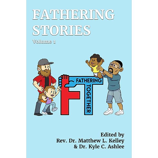 Fathering Stories, Kyle Ashlee, Todd Smith, Paul Humes, Flor Mercado, Lawrence Chatters, Casey Palmer, Ivan Maertens Aramayo, Dedan Bruner, Daniel Batts, Simran Jeet Singh, Jonathan Briggs, Rev. Matthew L. Kelley, David Johnstone, Christopher Lewis, Brian Anderson, Joe Saucedo, Tim Cox, Luke Chitwood, Billy Kilgore, Tim Schreiber, Shannon Carpenter, David Stanley