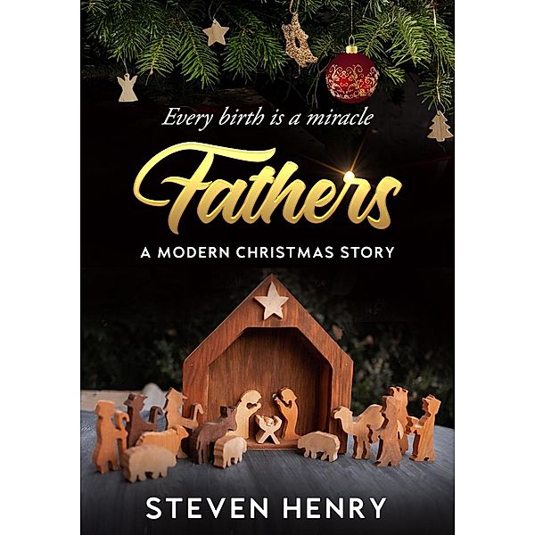 Fathers: A Modern Christmas Story, Steven Henry