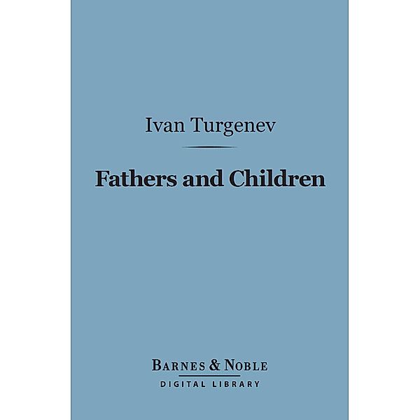 Fathers and Children (Barnes & Noble Digital Library) / Barnes & Noble, Ivan Turgenev