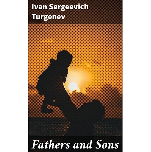 Fathers and Sons, Ivan Sergeevich Turgenev