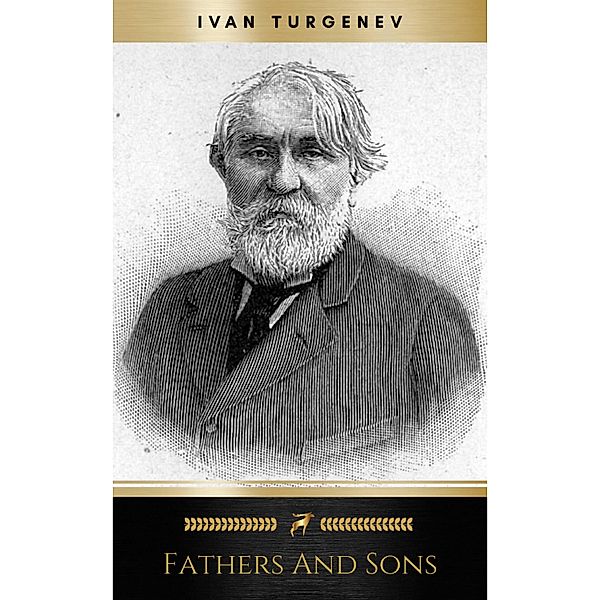 Fathers and Sons (Translated by Constance Garnett with a Foreword by Avrahm Yarmolinsky), Ivan Turgenev