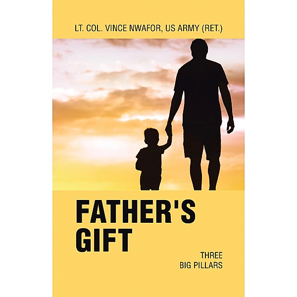 FATHER'S GIFT, Lt. Col. Vince Nwafor US Army (Ret.