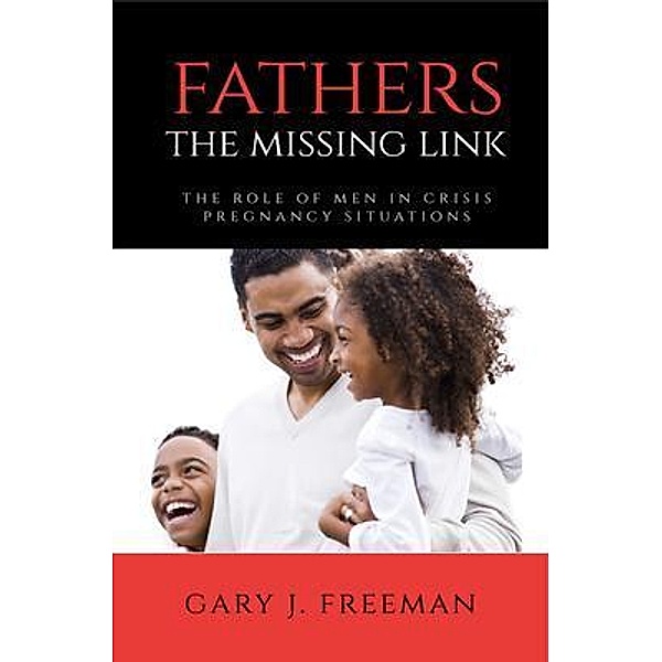 Fathers - The Missing Link, Gary J. Freeman