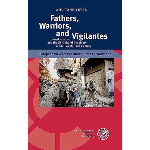Fathers, Warriors, and Vigilantes / European Views of the United States Bd.10, Ahu Tanrisever