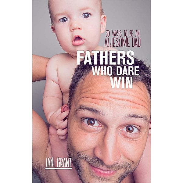Fathers Who Dare Win, Ian Grant