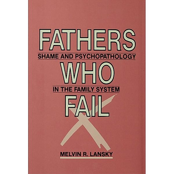 Fathers Who Fail, Melvin R. Lansky