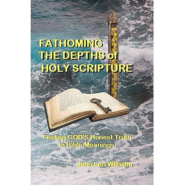 Fathoming The Depths of Holy Scripture, John Ben Wilhelm