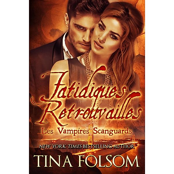 Fatidiques Retrouvailles / Les Vampires Scanguards, Tina Folsom