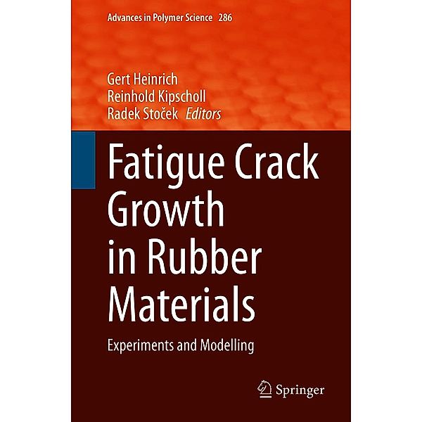 Fatigue Crack Growth in Rubber Materials / Advances in Polymer Science Bd.286