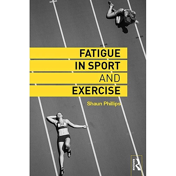Fatigue in Sport and Exercise, Shaun Phillips