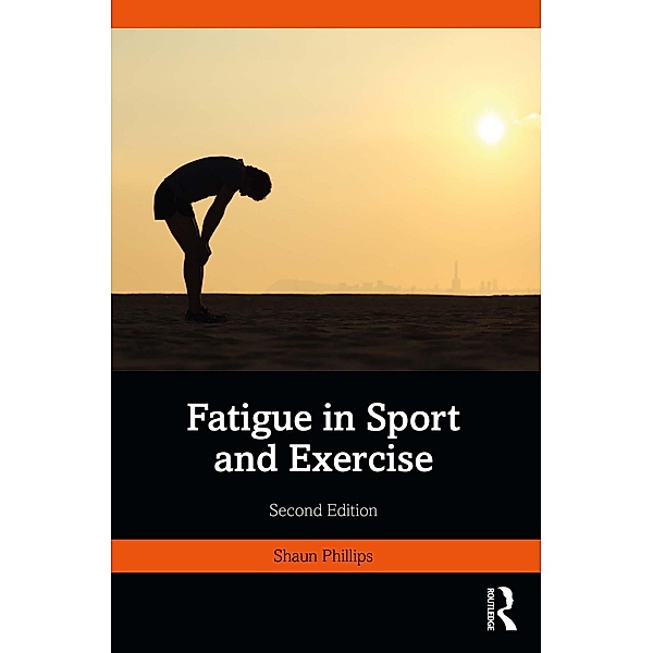 Fatigue in Sport and Exercise, Shaun Phillips