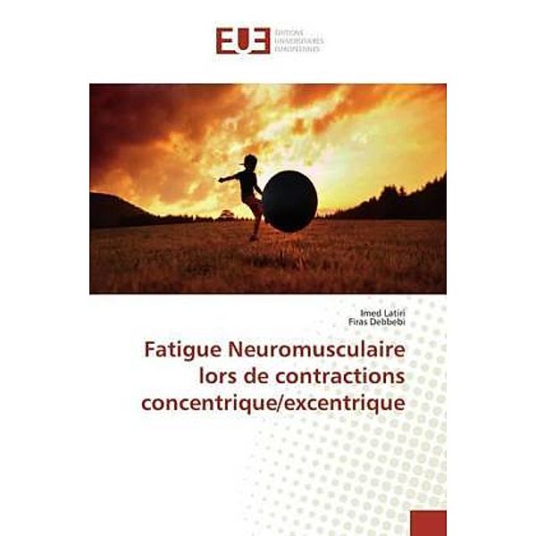 Fatigue Neuromusculaire lors de contractions concentrique/excentrique, Imed Latiri, Firas Debbebi