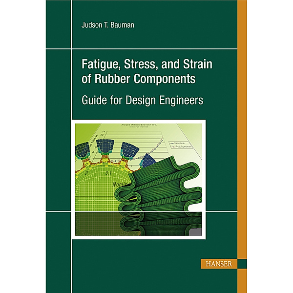 Fatigue, Stress and Strain of Rubber Components, Judson T. Bauman