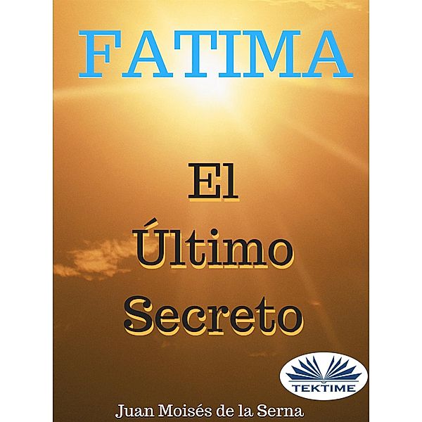 Fátima, El Último Secreto, Juan Moisés de La Serna